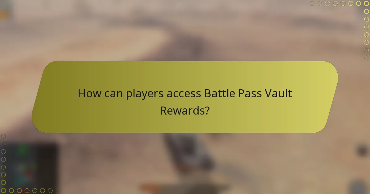 How can players access Battle Pass Vault Rewards?